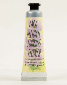 I'M A DELICATE FUCKING FLOWER NATURAL HAND CREAM - LAVENDER WITH A LITTLE LEMON