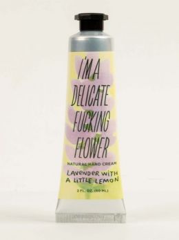 I'M A DELICATE F*** FLOWER NATURAL HAND CREAM - LAVENDER WITH A LITTLE LEMON