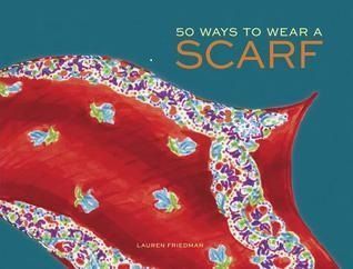 50 Ways To Wear A Scarf Book